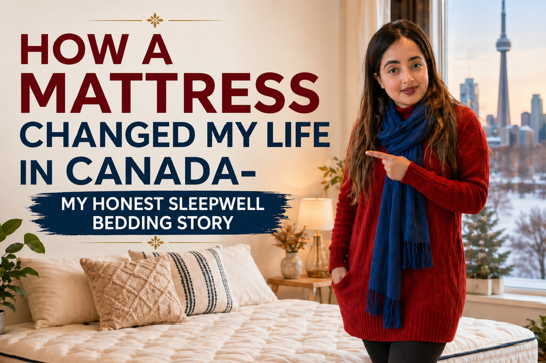 How a Mattress Changed My Life in Canada- My Honest Sleepwell Bedding Story