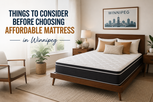 Things to consider before choosing affordable mattress in Winnipeg